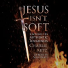 Jesus_Isn_t_Soft