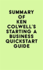 Summary_of_Ken_Colwell_s_Starting_a_Business_QuickStart_Guide