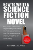 How_to_Write_a_Science_Fiction_Novel__Bring_Your_Ideas_to_Life__Create_a_Captivating_Science_Fict