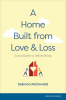 A_Home_Built_From_Love_and_Loss