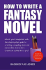 How_to_Write_a_Fantasy_Novel__Unlock_Your_Imagination_With_This_Step-By-Step_Guide_to_Crafting_Compe