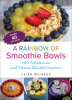 A_Rainbow_of_Smoothie_Bowls