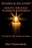 Trauma_and_Recovery___Healing_Through_Traumatic_Experience___A_Guide_for_Light_Workers_and_Healers