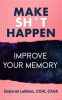Make_Sh___Happen__Improve_Your_Memory