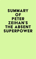 Summary_of_Peter_Zeihan_s_The_Absent_Superpower