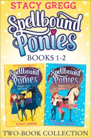 Spellbound_Ponies_2-book_Collection_Volume_1__Magic_and_Mischief__Sugar_and_Spice