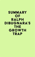 Summary_of_Ralph_DiBugnara_s_The_Growth_Trap